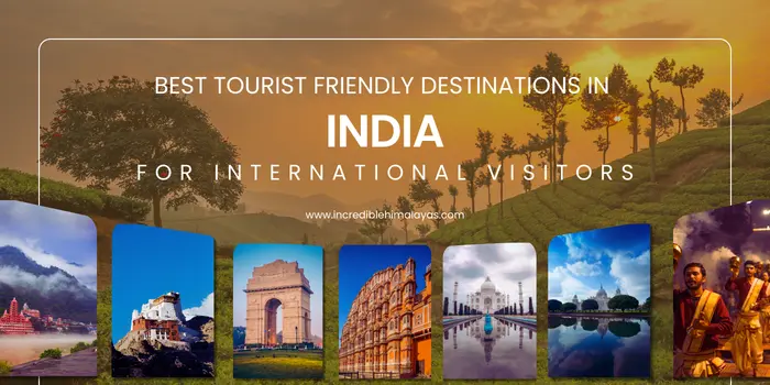 Best Tourist Friendly Destinations In India For International Visitors